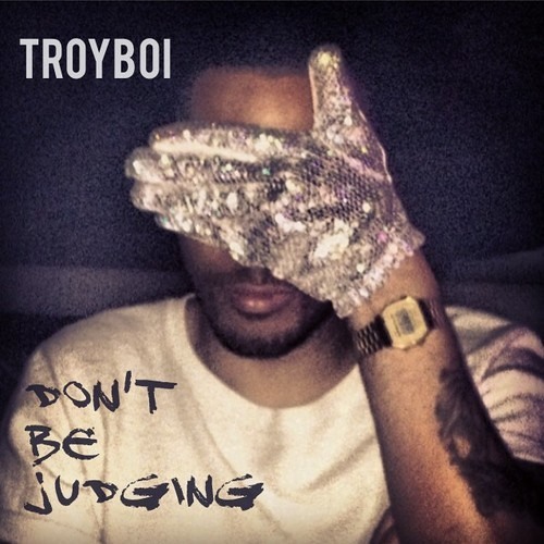 TroyBoi - Don't Be Judging (Original Mix)[Free Download]