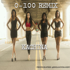 0-100 (Remix by Kachina)