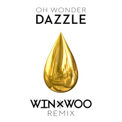 Oh Wonder - Dazzle (Win and Woo Remix)