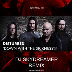 Disturbed - Down With The Sickness (DJ Skydreamer Remix 2015)