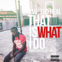 That Is What I Do (Prod. by Dez Wright)