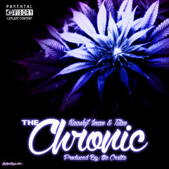 The Chronic By Titan & Kaashif Iman (Prod By The Cratez)