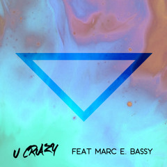 U Crazy Ft. Marc E. Bassy