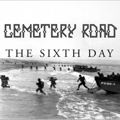 CEMETERY ROAD - The Sixth Day