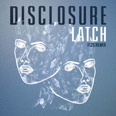 Disclosure - Latch (Fi2C Remix)