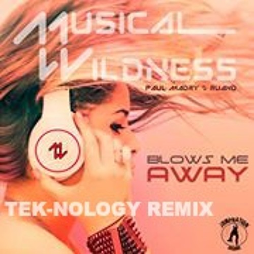 Musical Wildness - Blows Me Away (Tek-nology Remix) Preview [Out Now]