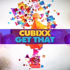 Cubixx - Get That (Original Mix)