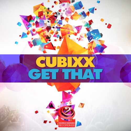 Cubixx - Get That (Original Mix)