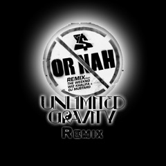 Ty Dolla $ign - Or Nah (Unlimited Gravity Remix)