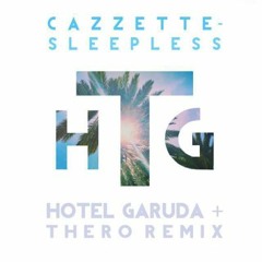 Cazzette - Sleepless (Hotel Garuda & Thero Remix) [Thissongissick.com Premiere] [Free Download]