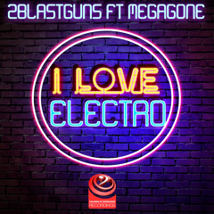 2blastguns, Megagone - I Love Electro Feat. Megagone (original Mix)