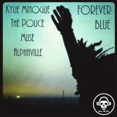 Forever Blue (Kylie Minogue / The Police / Muse / Alphaville)