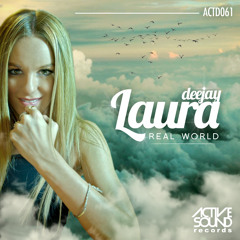 DEEJAY LAURA - REAL WORLD #ACTD061 [SAMPLE] ::NOW AVAILABLE!!::