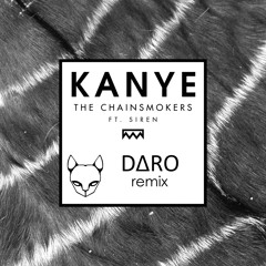The Chainsmokers - Kanye (ft. Siren) (DJ DARO Techno Remix)