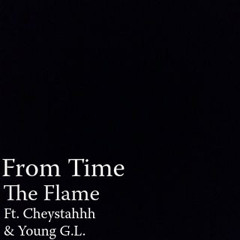 From Time - The Flame Ft. Cheystahhh & Young G.L. (Drake - From Time Cover/Remix)