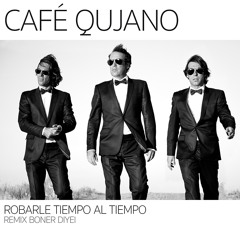Café Qujano - Robarle Tiempo Al Tiempo (Remix BonerDiyei)