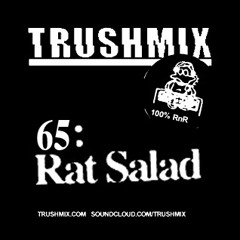 Trushmix 65: Rat Salad