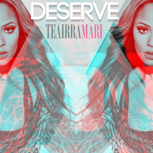 Teairra Mari - Deserve (Prod. by Yung Berg)