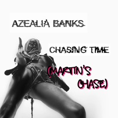 Azealia Banks - Chasing Time (Martin's Chase)