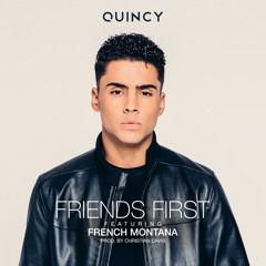 Quincy - Friends First (feat. French Montana)