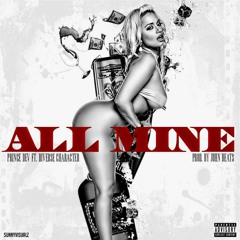 All Mine ft. Diverse Character Prod. John Beats