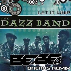 The Dazz Band - Let It Whip (Bebe Breaks Reboot)