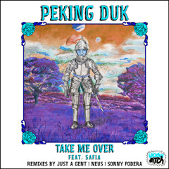 Peking Duk - Take Me Over feat. SAFIA (Just A Gent Remix)