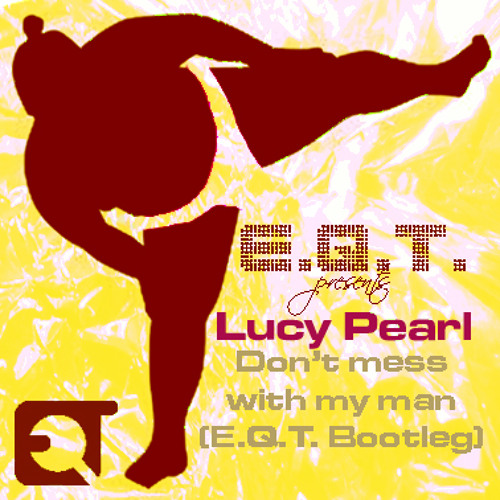 Lucy Pearl - Don't Mess With My Man (E.Q.T. Remix)