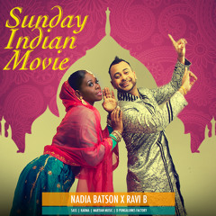 Nadia Batson x Ravi B - Sunday Indian Movie