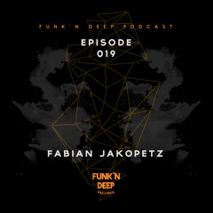 Funk 'n Deep Podcast 019 - Fabian Jakopetz