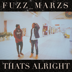 Fuzz - Thats Aight (feat. Marzs)