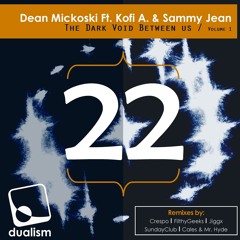 DR022 Dean Mickoski Ft. Kofi A & Sammy Jean - THE DARK VOID BETWEEN US + REMIXES (Out Jan 12/15)