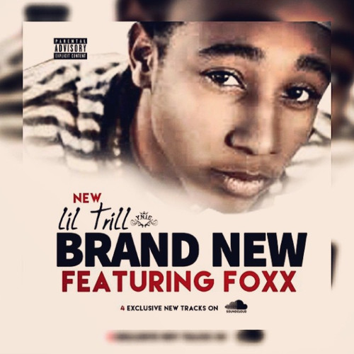 Brand New - Lil Trill Ft.  Foxx