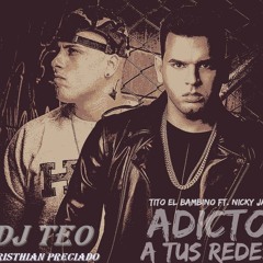 Adicto A Tus Redes - Tito El Bambino﻿ Ft. Niky Jam﻿ Remix Dj Teo