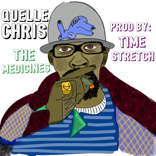 Quelle Chris - The Medicines (prod By Timestretch)