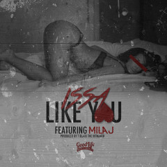 Issa (@issaiam) featuring Mila J (@milaj) - Like You Prod. by T Black the Maker (clean)