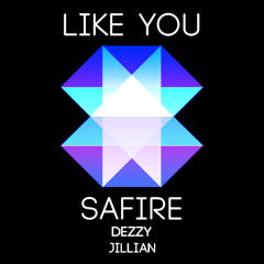 Like You - Safire Ft. Dezzy & Jillian (Original)