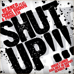 Shut Up - Berner Ft. Problem And Chris Brown (Evade Beatz Blend)