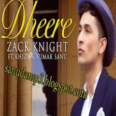 Dheere Full Audio Song - Zack Knight[SongsPKFull.Com]