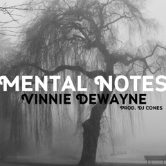 Vinnie Dewayne - Mental Notes (Prod. Dj Cones)