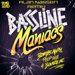 Bombs Away,Peep This & Bounce Inc - Bassline Maniacs (Middle Fingers Up) (Alan Nasseri Remix)