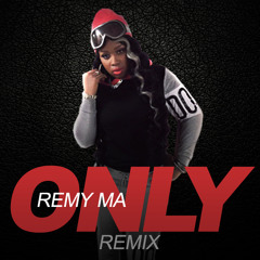 Only Remix- Remy Ma