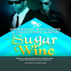 Sugar Wine - Shurwayne Winchester & Christopher Martin