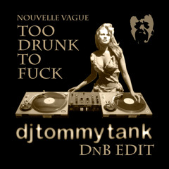 Nouvelle Vague • Too Drunk To Fuck (DJ Tommy Tank D&B Edit)