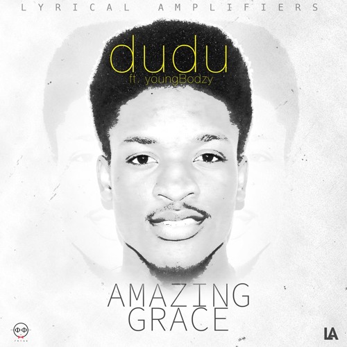 Dudu Ft Youngbodzy - Amazing Grace (freestyle)