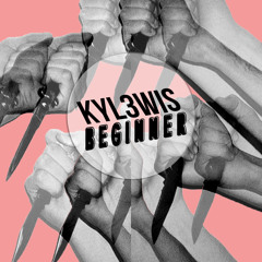 Beginner By KYL3WIS