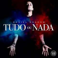 Daniel Shadow - Tudo Ou Nada (Álbum Completo)