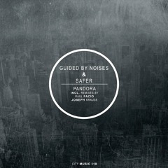 Guided By Noises, Safer - Pandora (Joseph Krause Dub Cut Mix)[OUT 15/12/2014]