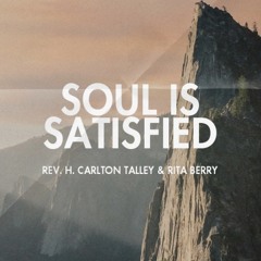 Soul Is Satisfied - Rev. H. Carlton Talley & Rita Berry (Song Preview)