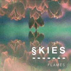 SKIES - Flames